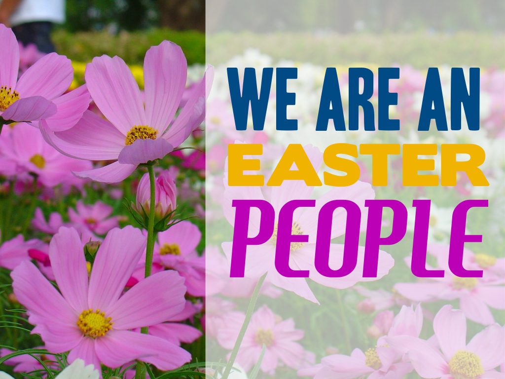we-are-an-easter-people